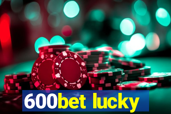 600bet lucky